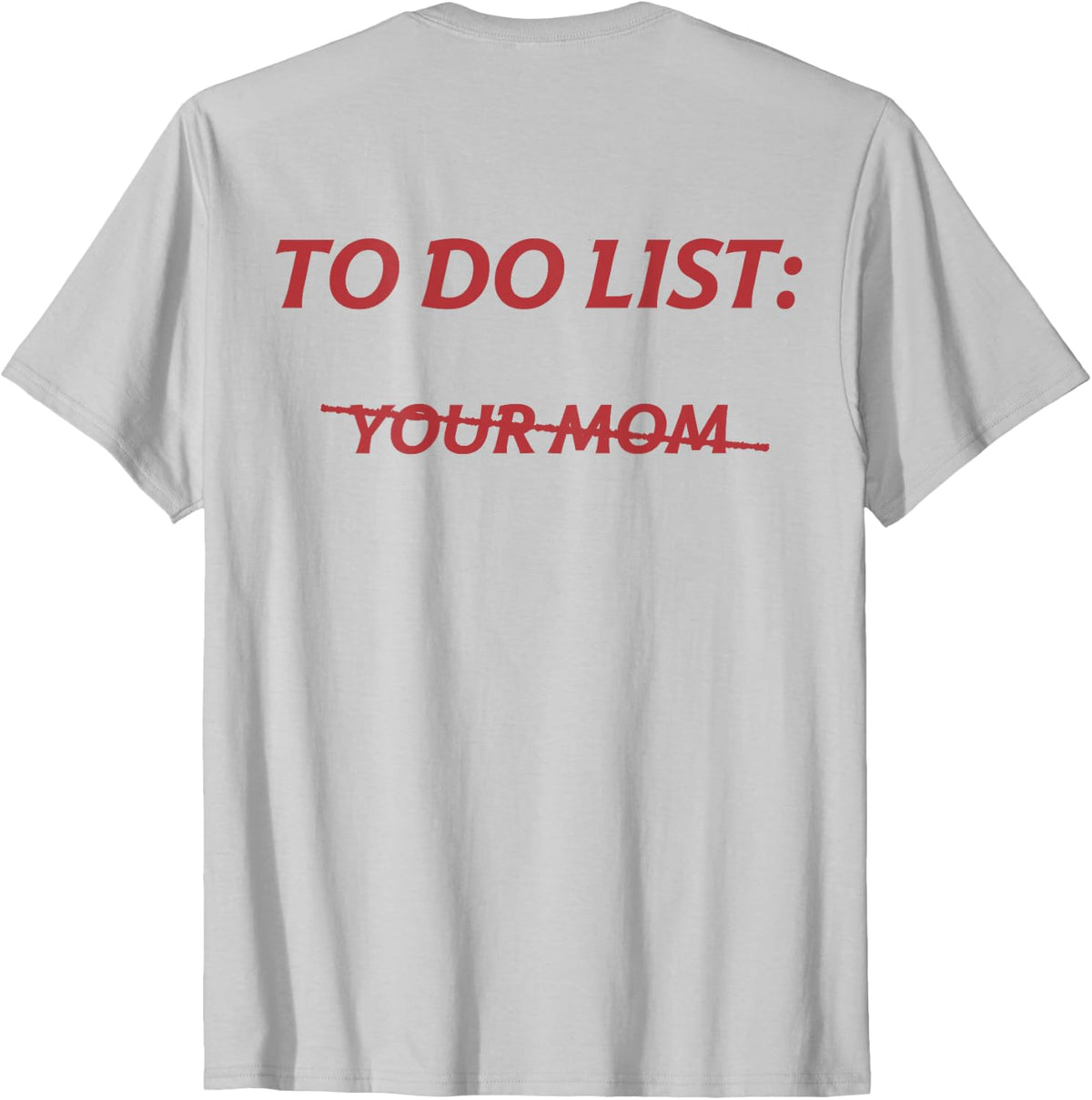 To Do List Your Mom Tee
