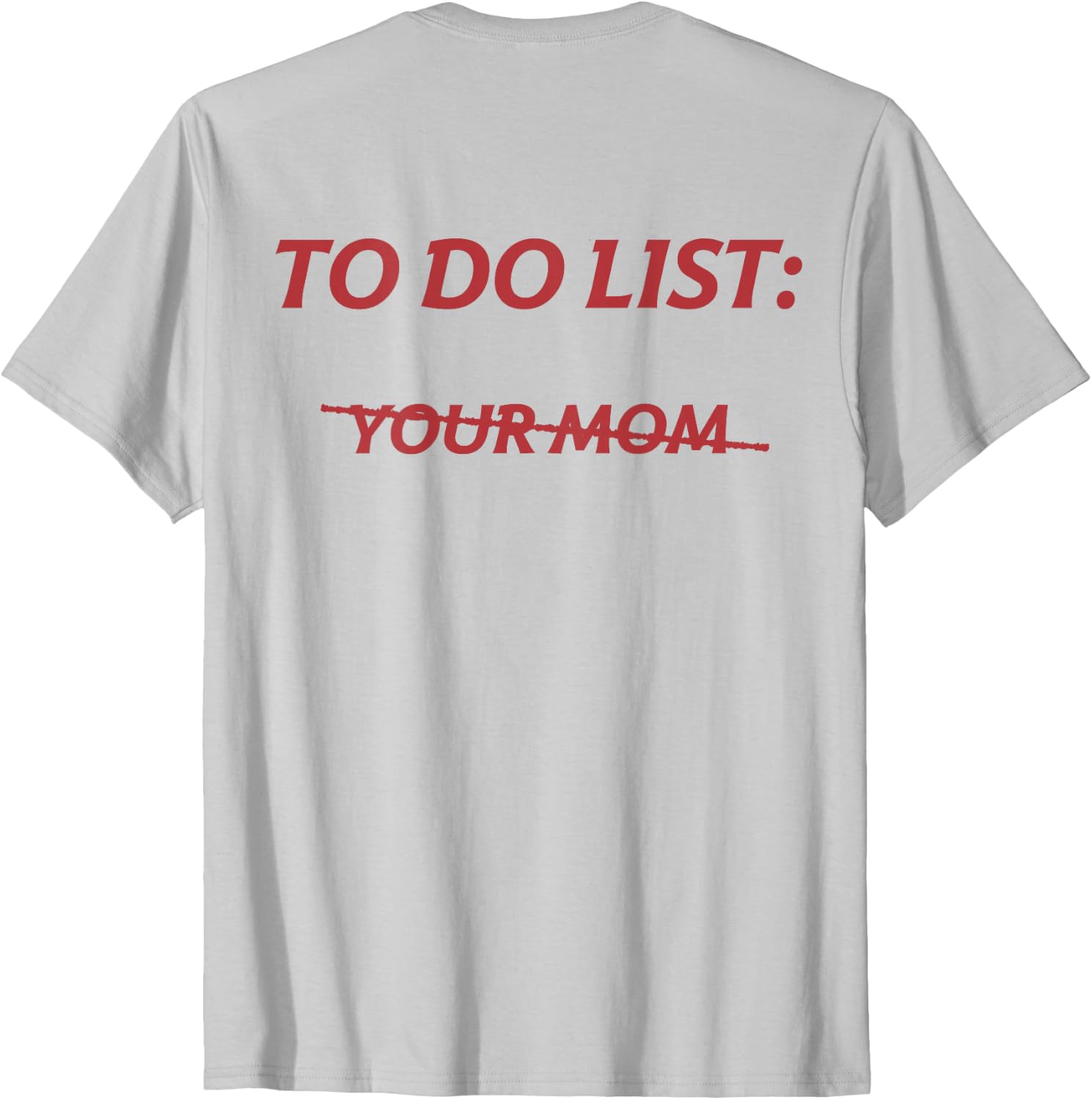 To Do List Your Mom Tee