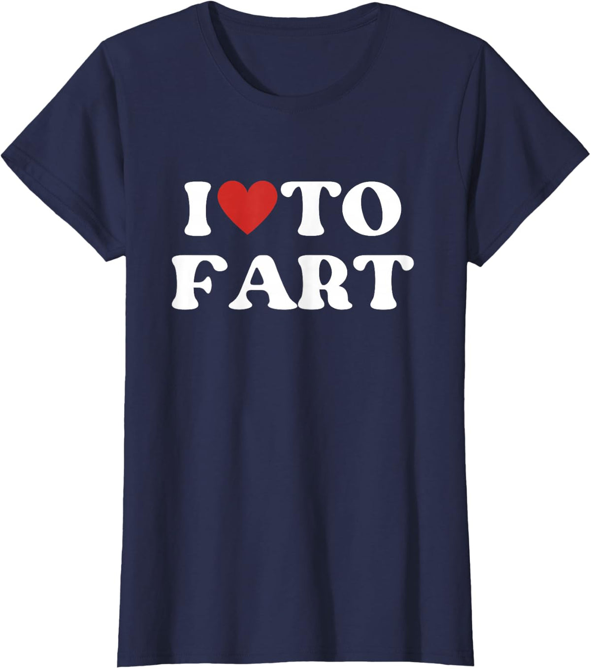 I Love To Fart Tee