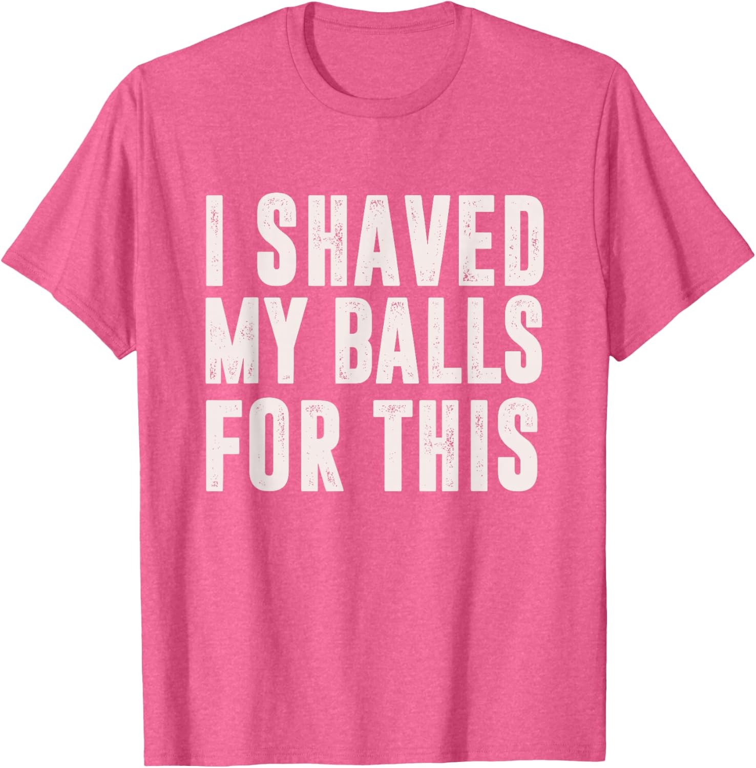Shaved My Balls Tee