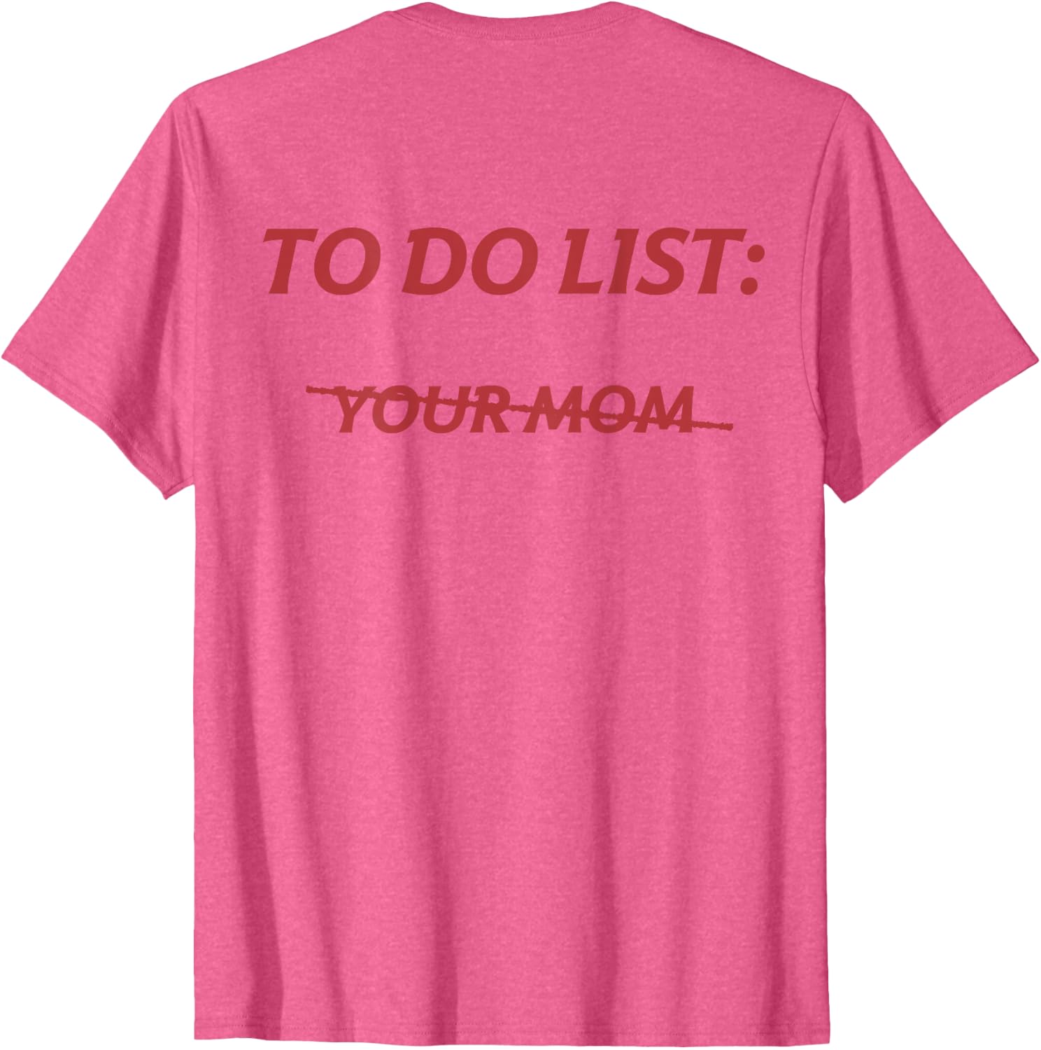 To Do List Your Mom Tee