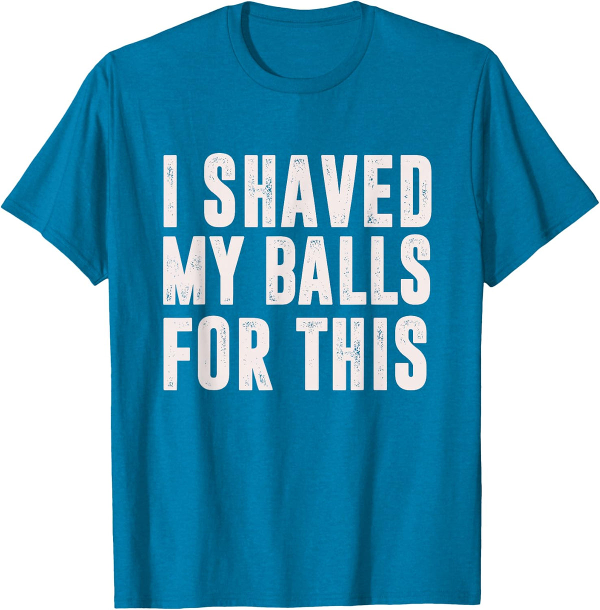 Shaved My Balls Tee