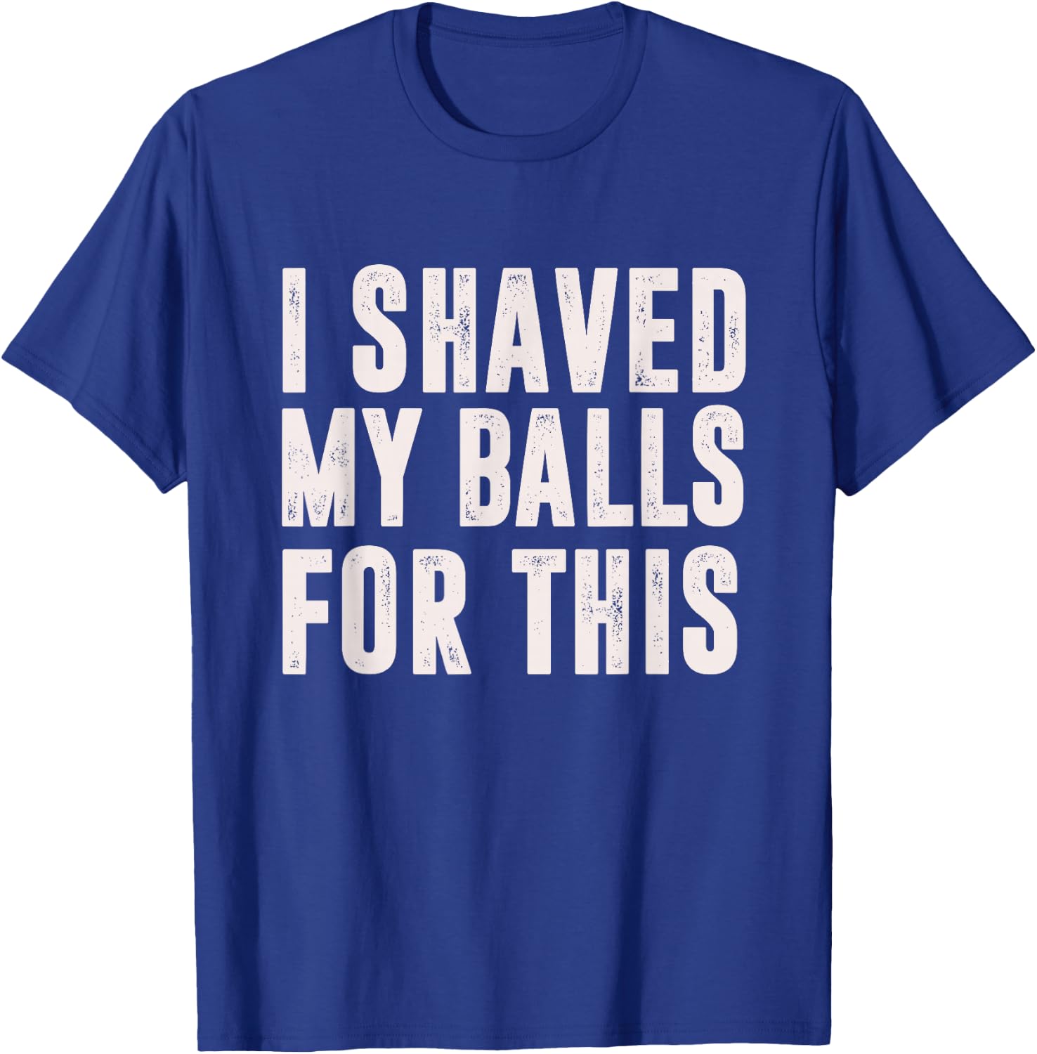 Shaved My Balls Tee