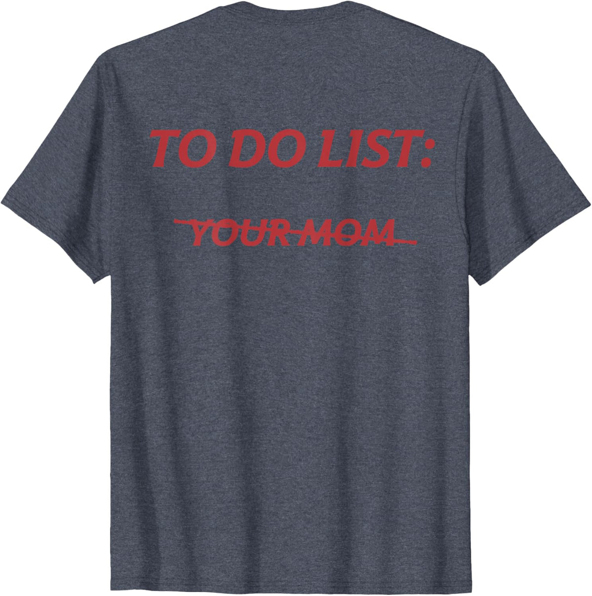 To Do List Your Mom Tee
