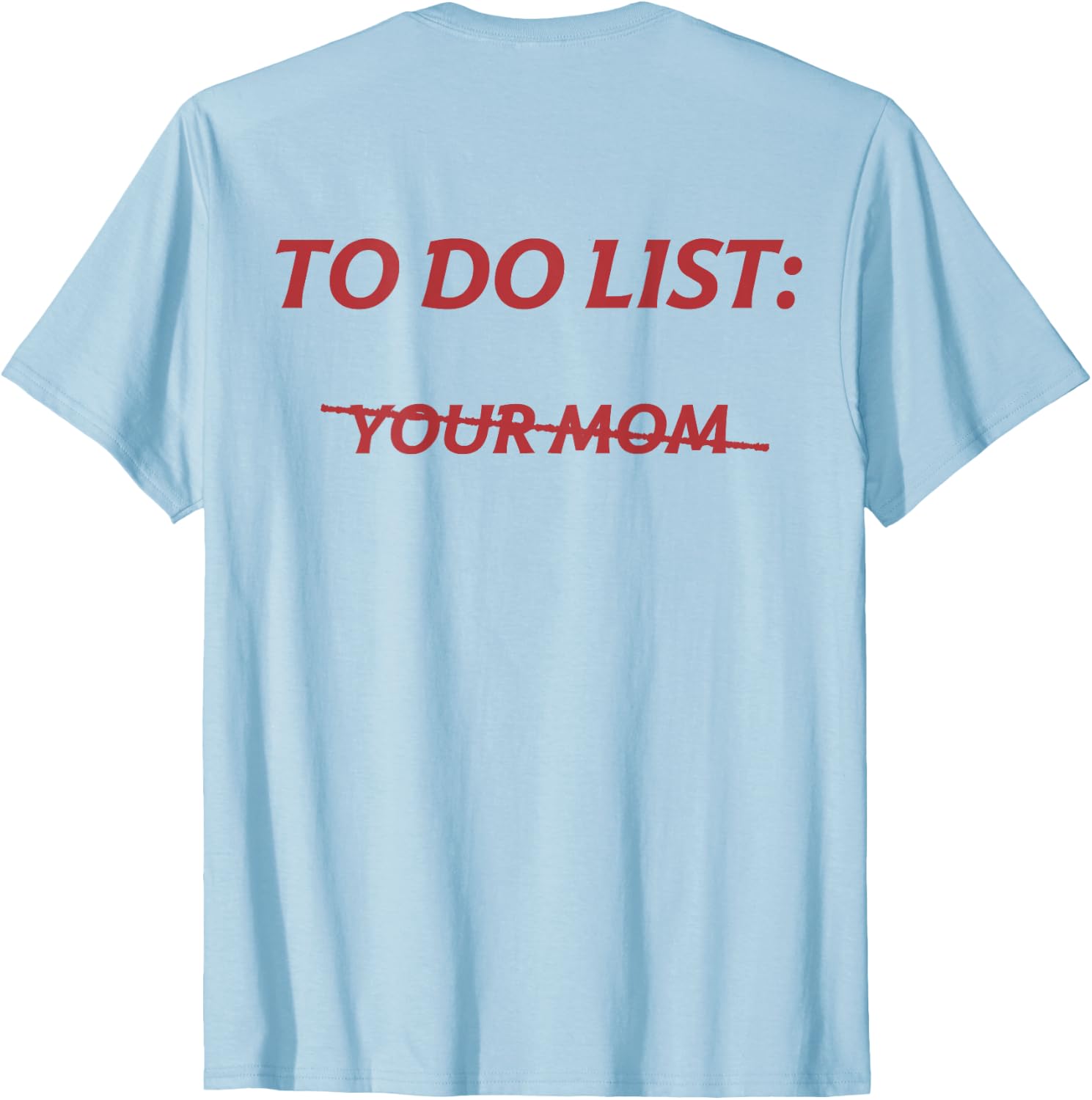 To Do List Your Mom Tee