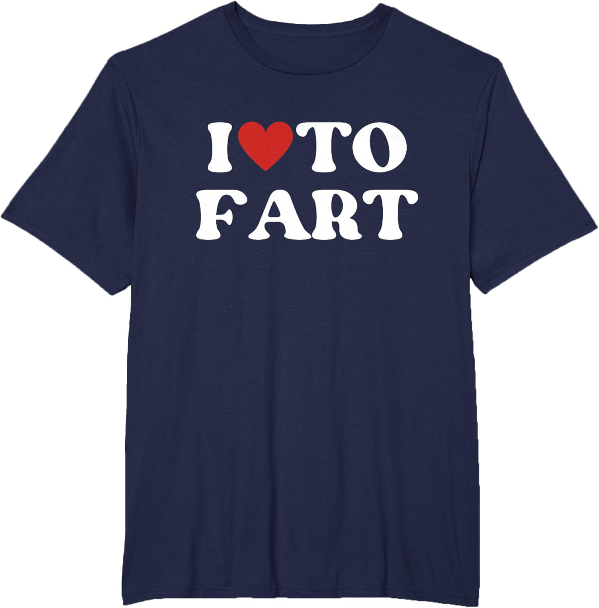 I Love To Fart Tee