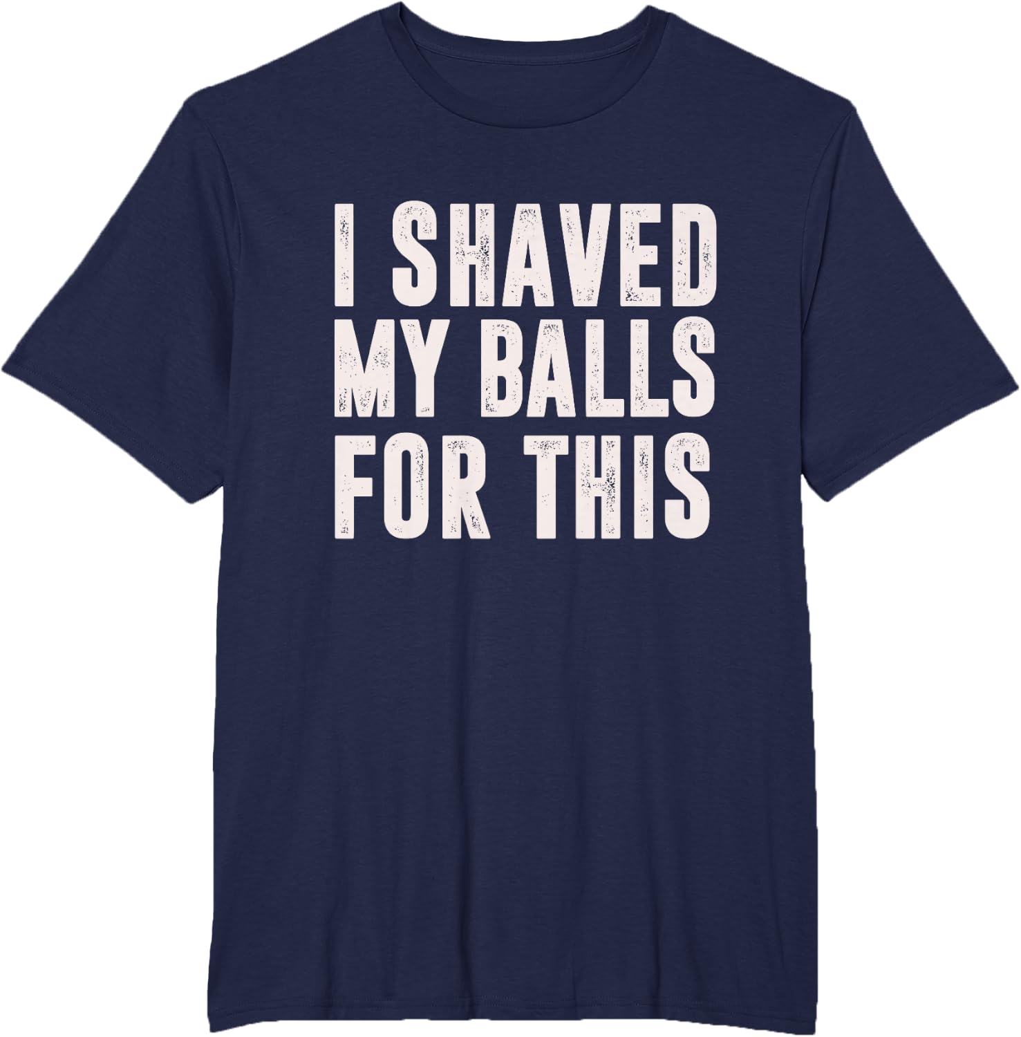Shaved My Balls Tee