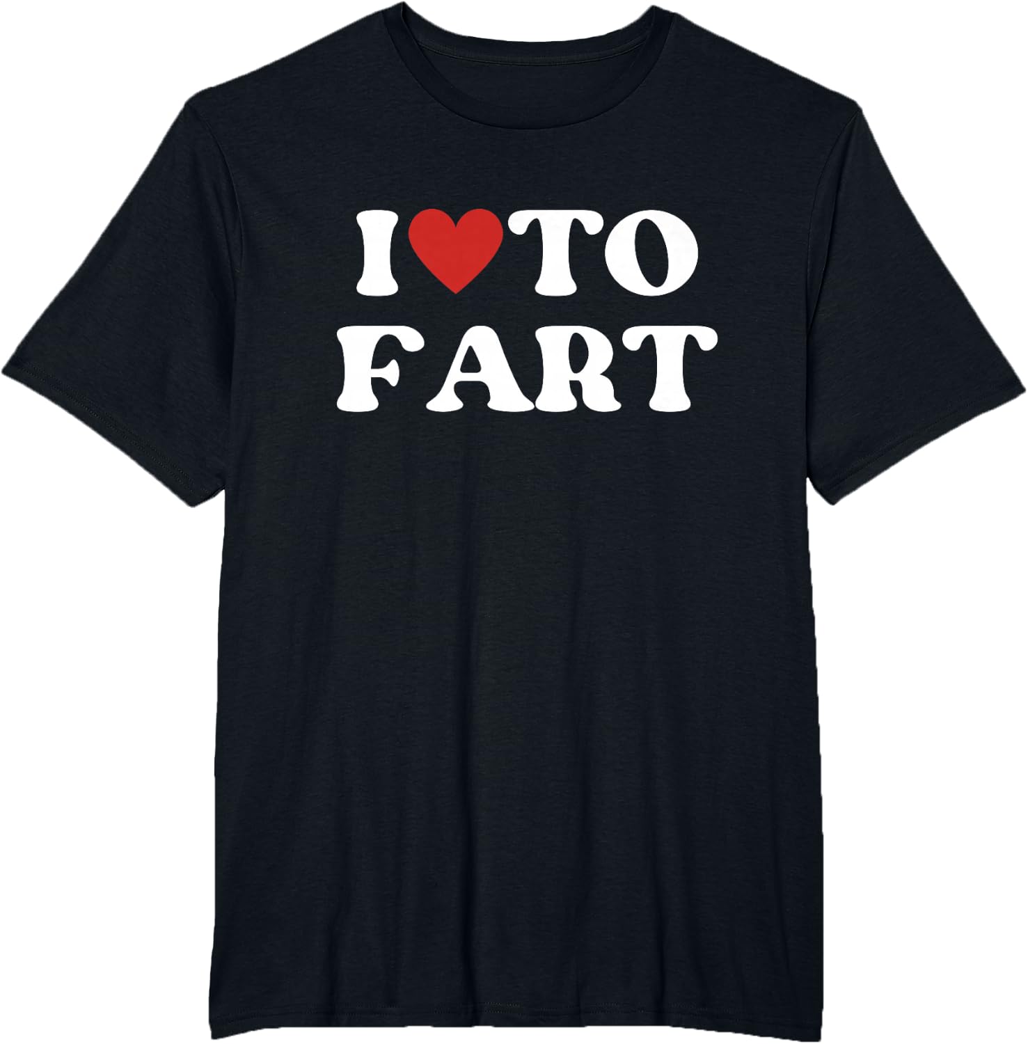 I Love To Fart Tee
