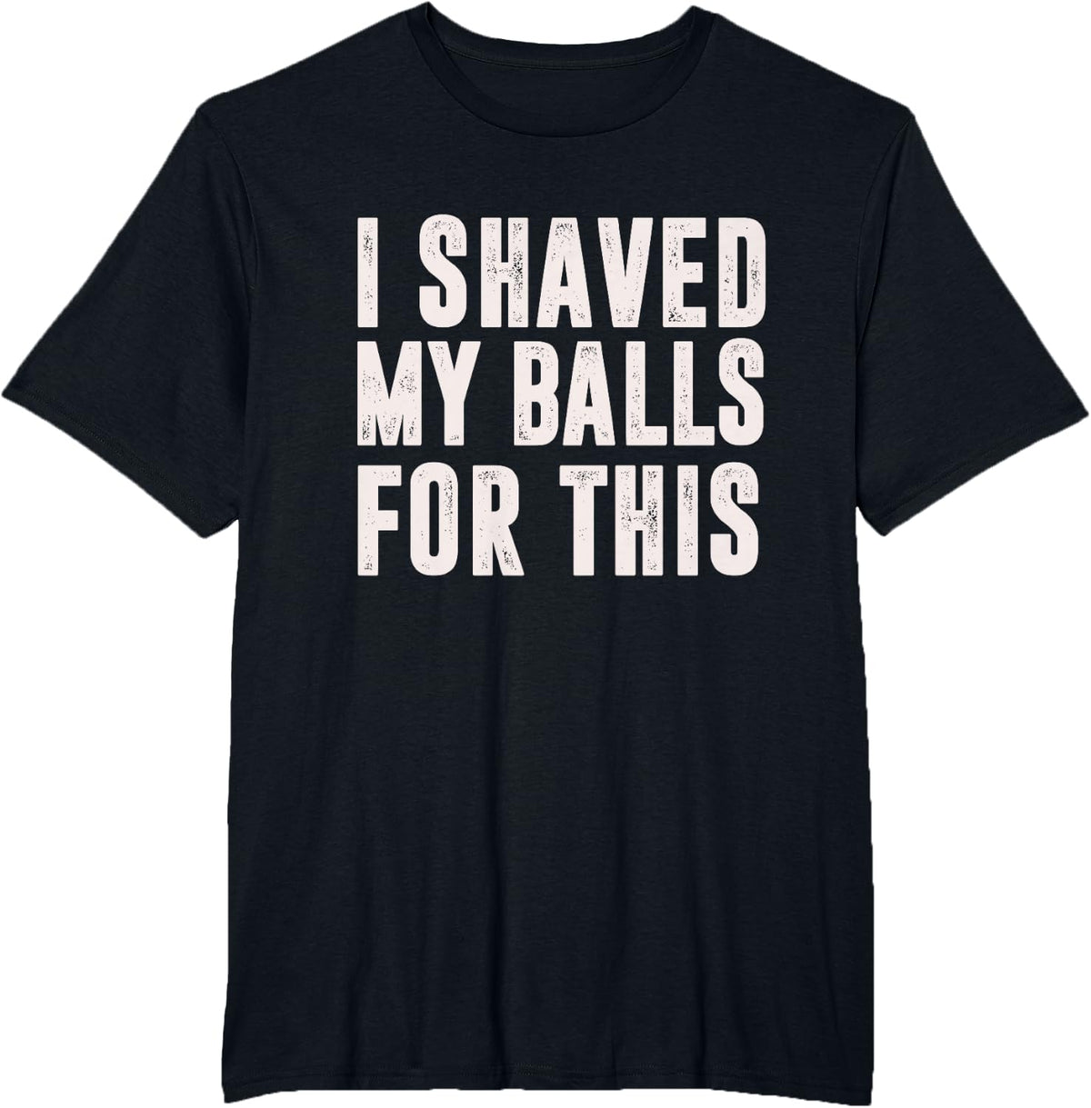 Shaved My Balls Tee