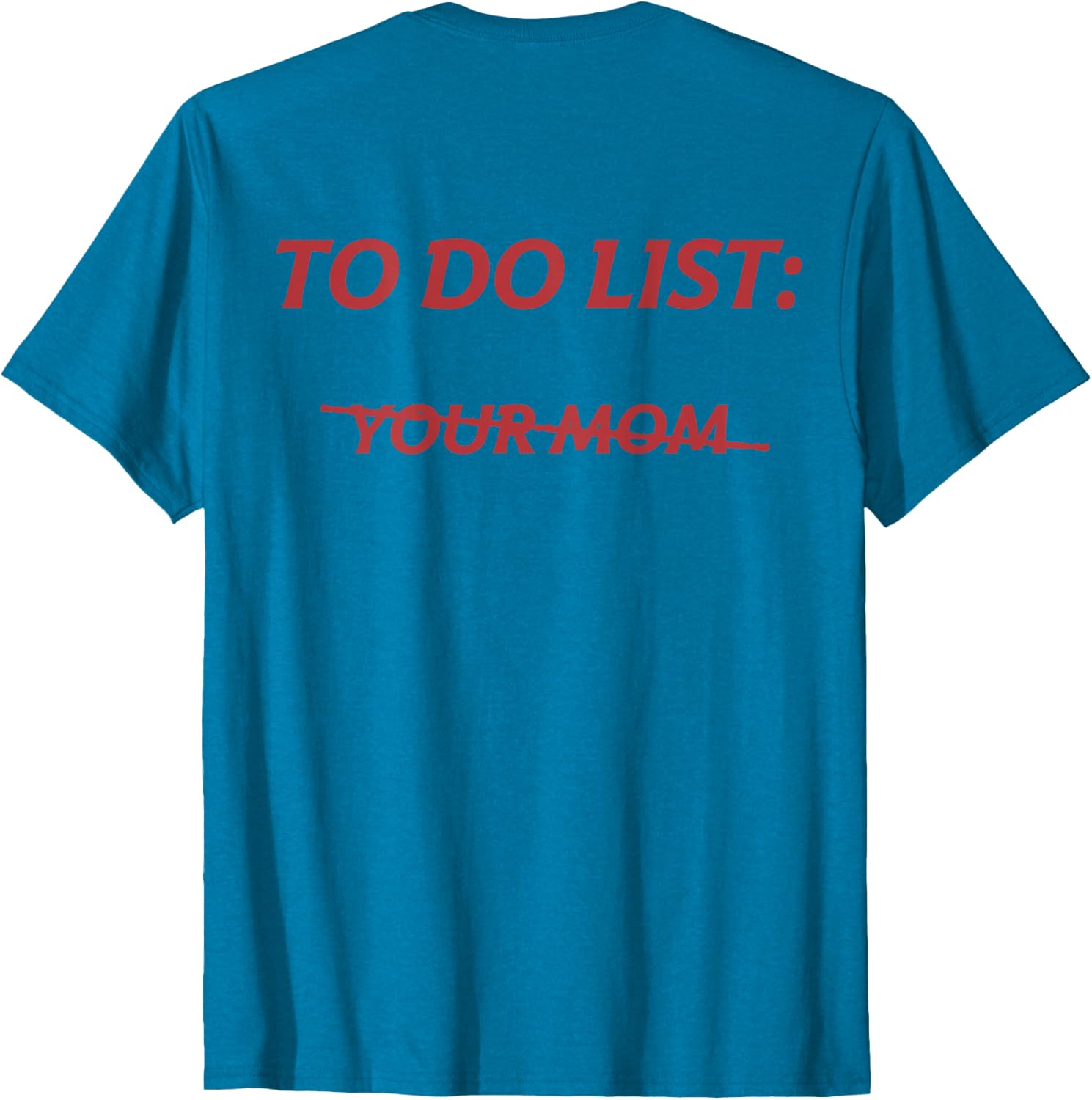 To Do List Your Mom Tee