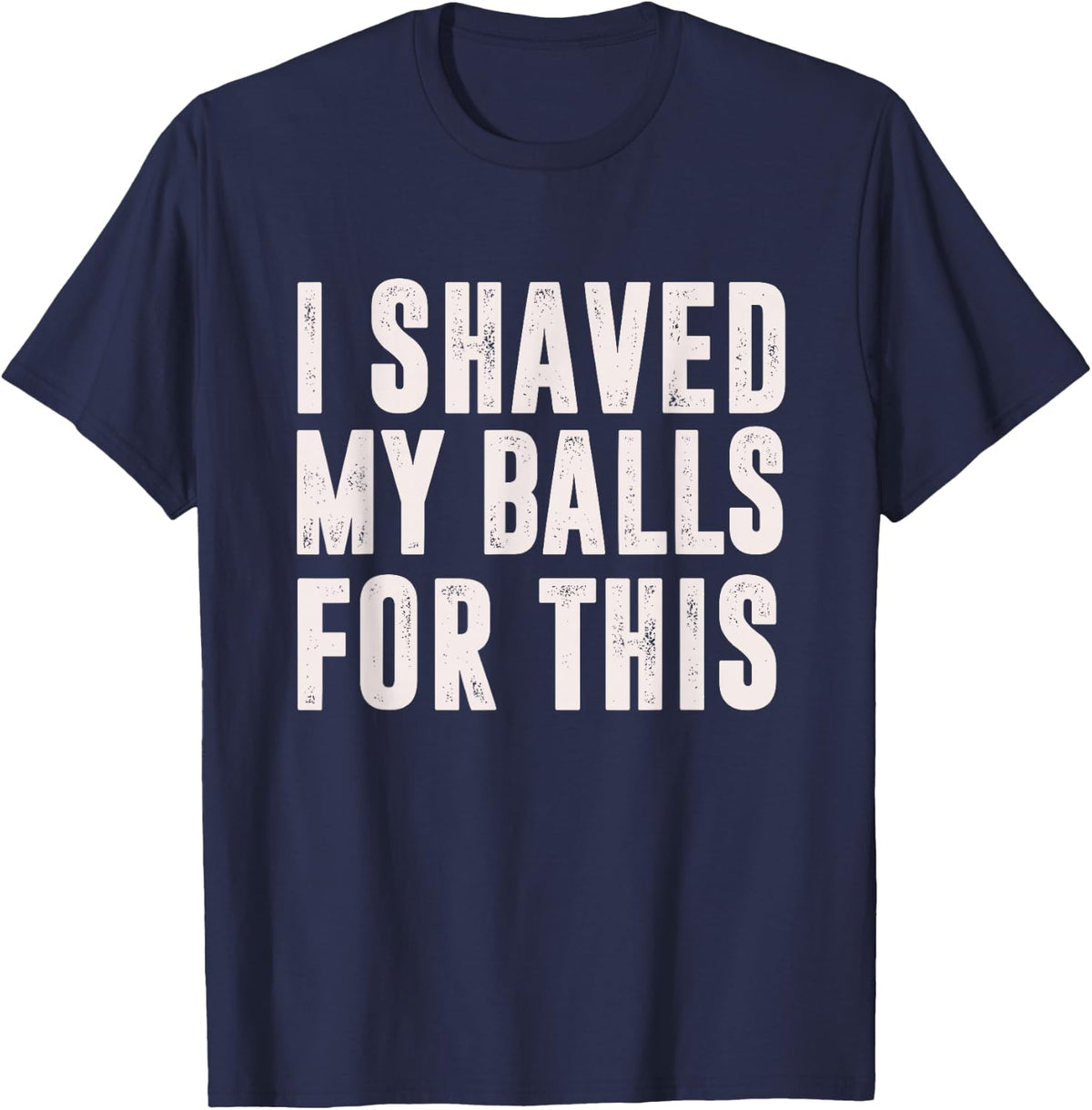 Shaved My Balls Tee