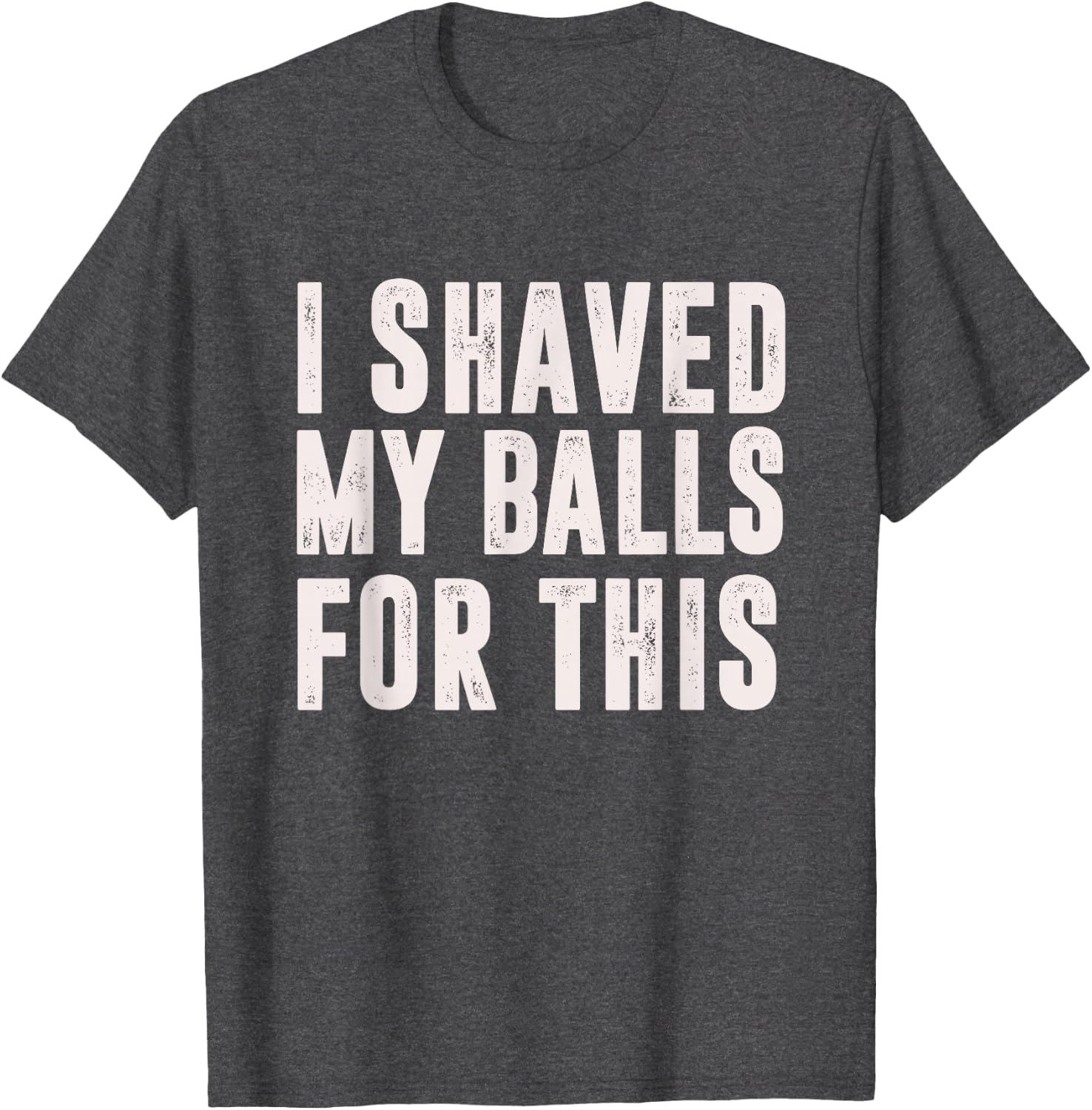 Shaved My Balls Tee