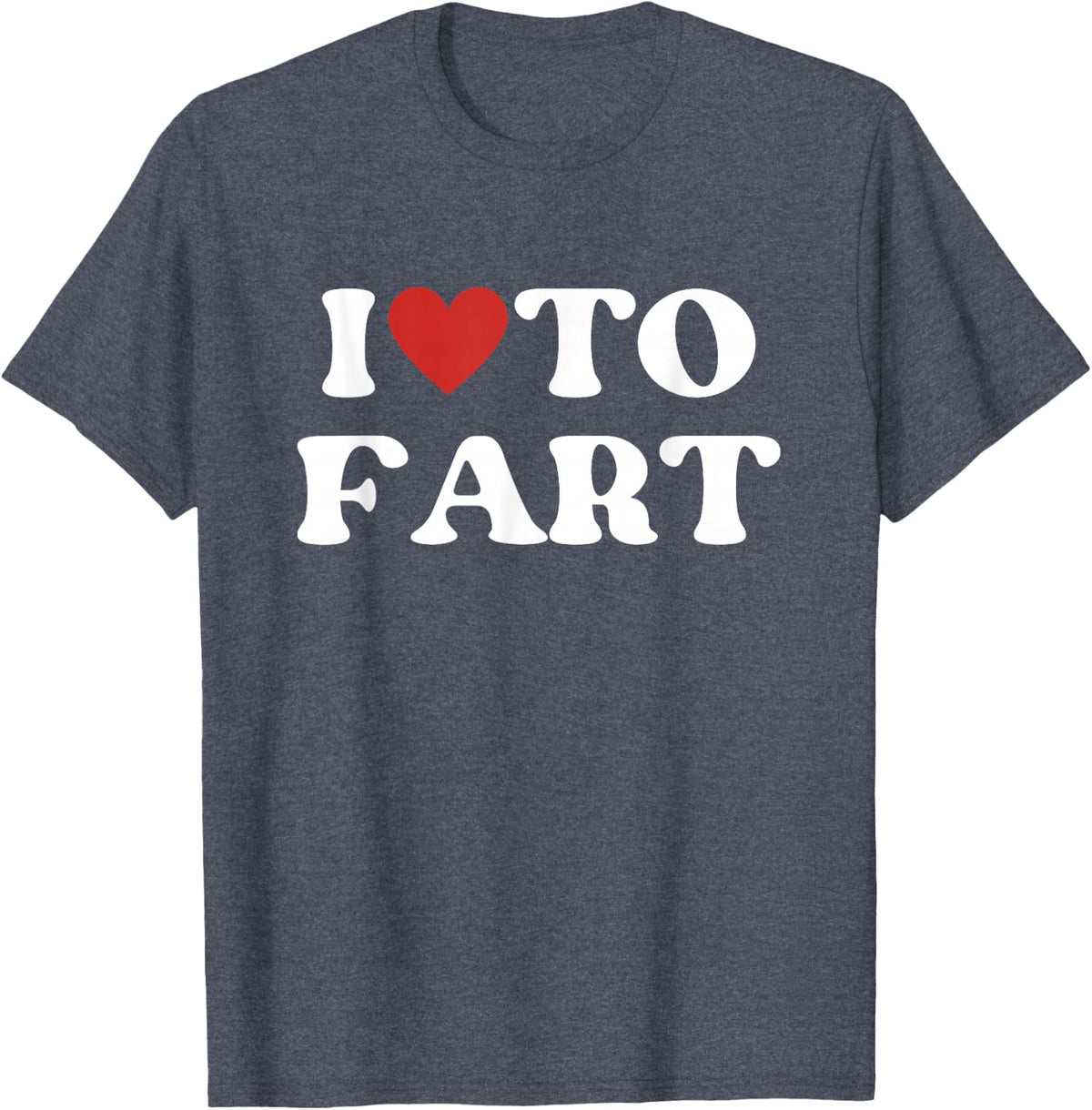 I Love To Fart Tee