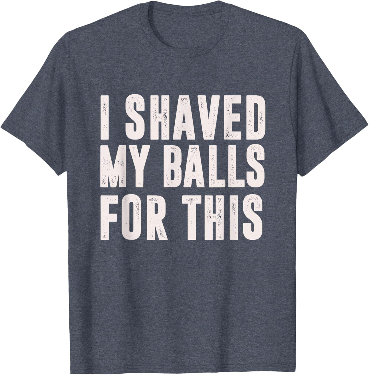 Shaved My Balls Tee