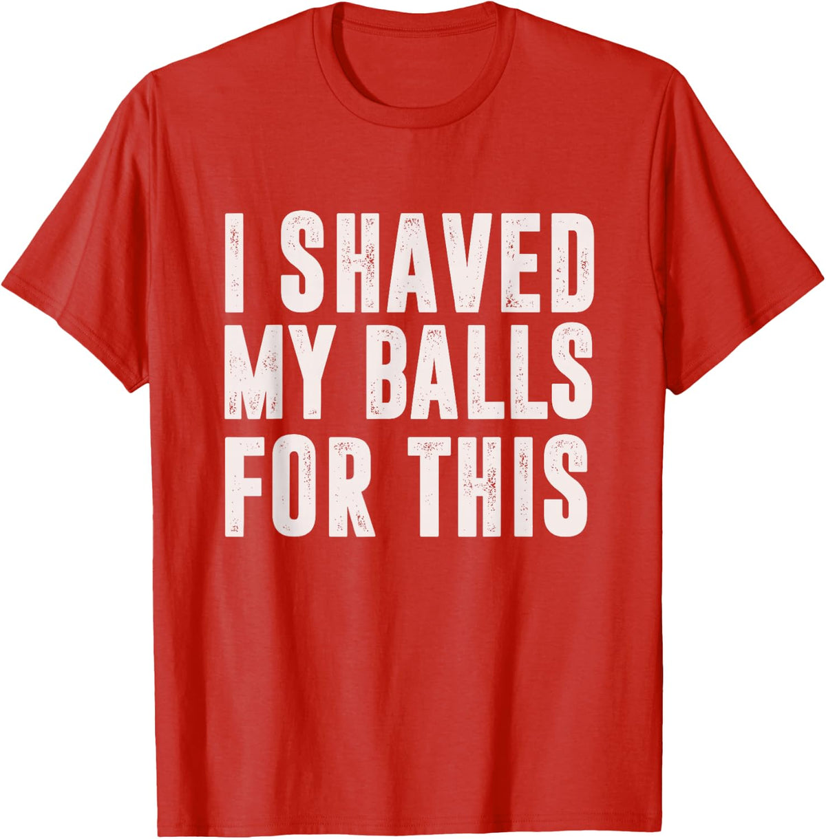 Shaved My Balls Tee