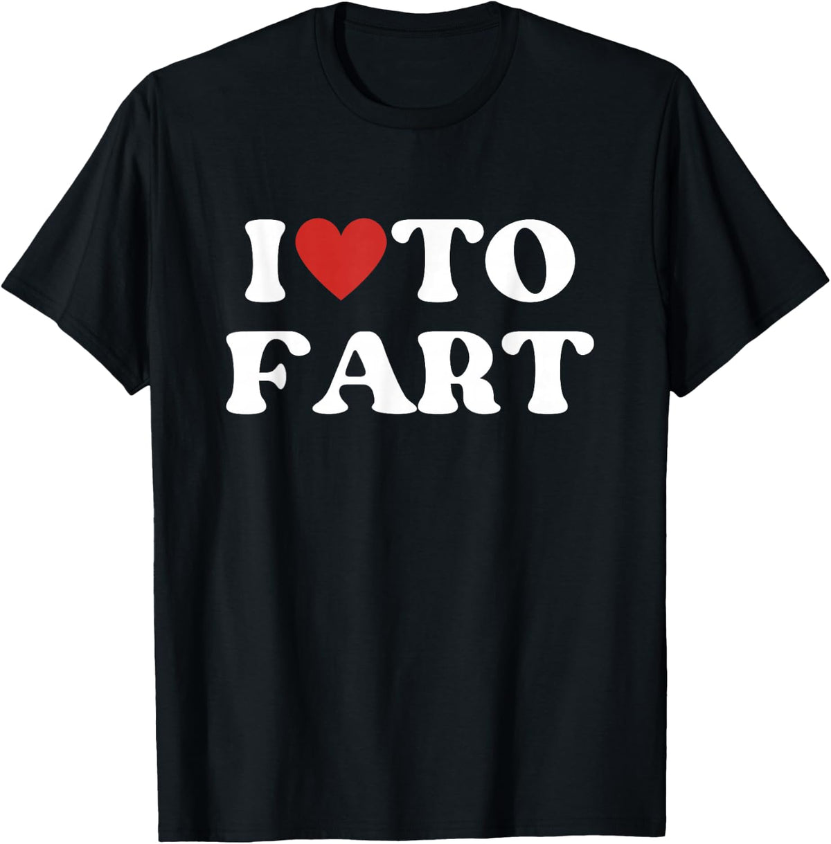I Love To Fart Tee