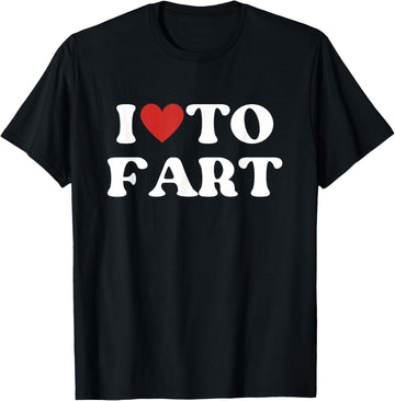 I Love To Fart Tee