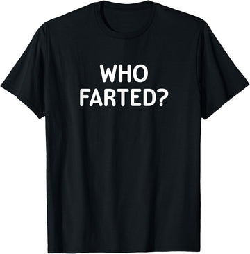 Who Farted Sarcastic Tee