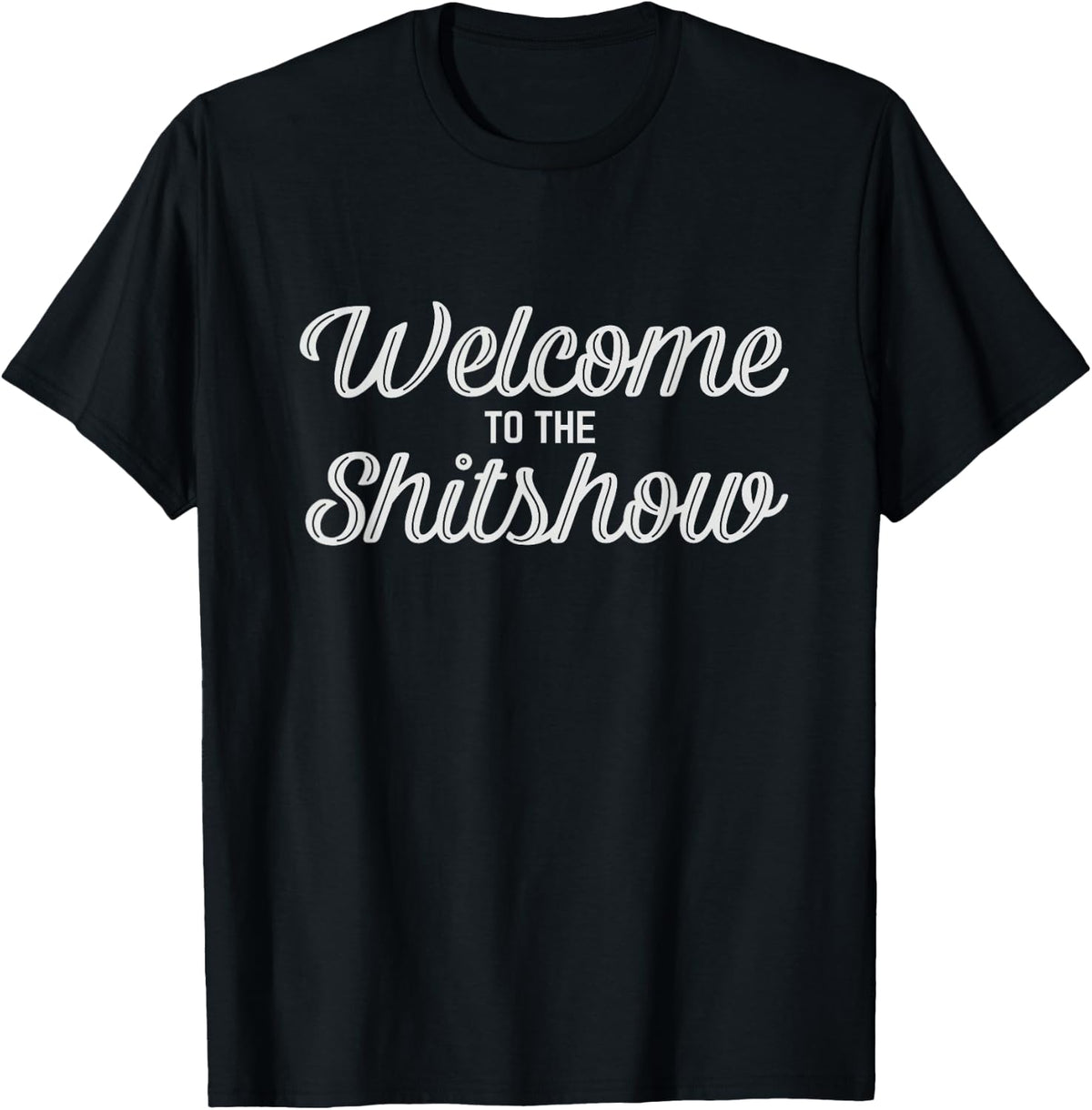 Welcome To The Shitshow Tee