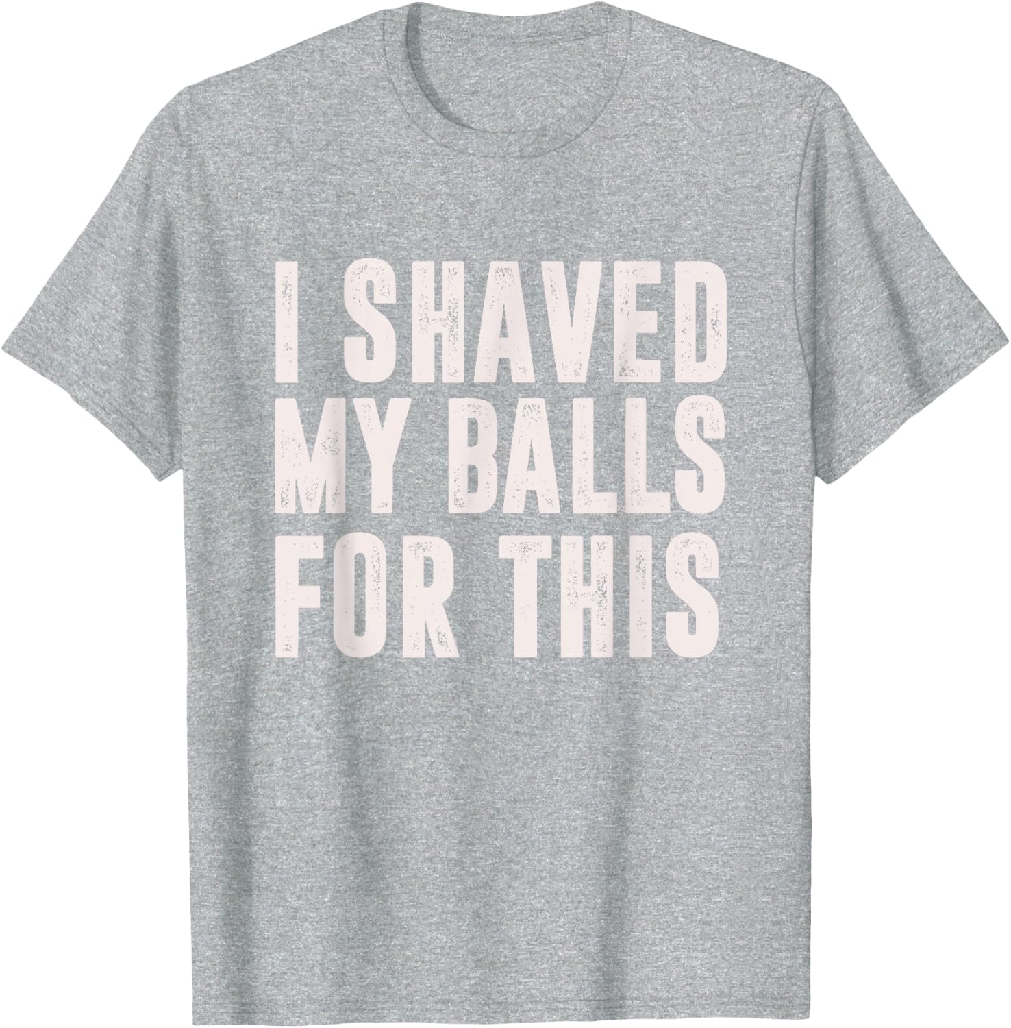 Shaved My Balls Tee