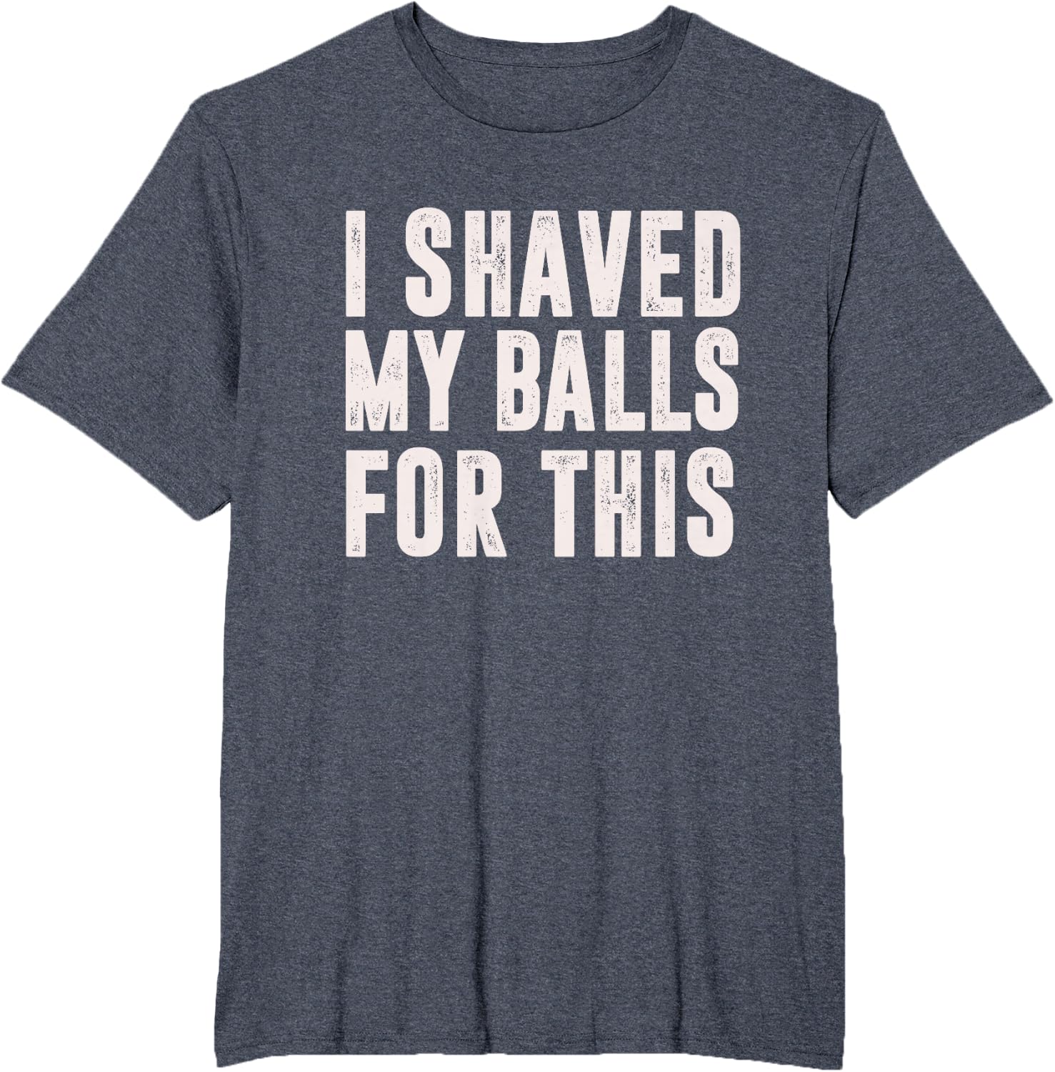 Shaved My Balls Tee
