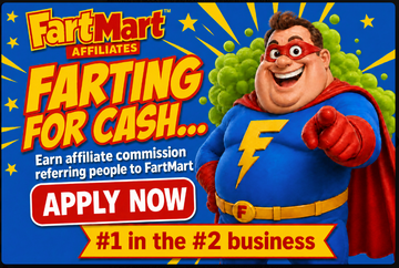 FartMart Affiliates. Farting for cash. Earn affiliate commission referring people to FartMart. Apply now.