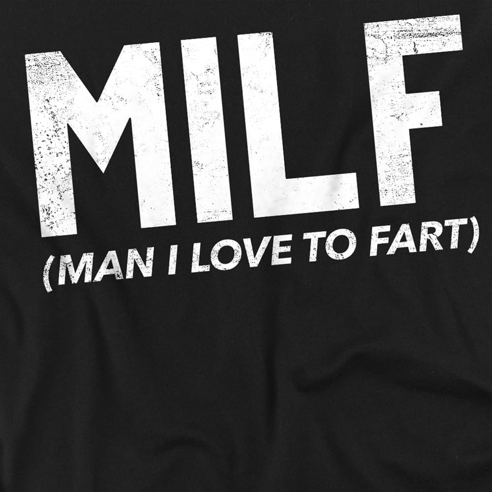 Man I Love to Fart Milf T-Shirt – Milf Funny Gag Humor Tee, Unisex Shirt